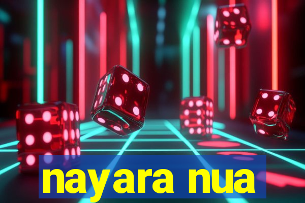 nayara nua